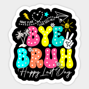 Bye Bruh  Last Day Of School Boys Girls Teacher Summer Sticker